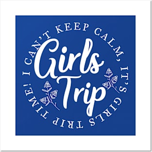 I can't keep calm, it's girls' trip time! Funny girls trip design Posters and Art